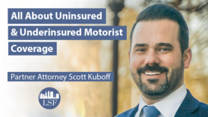 photo of attorney scott kuboff with a text overlay that reads "All About Uninsured & Underinsured Motorist Coverage"